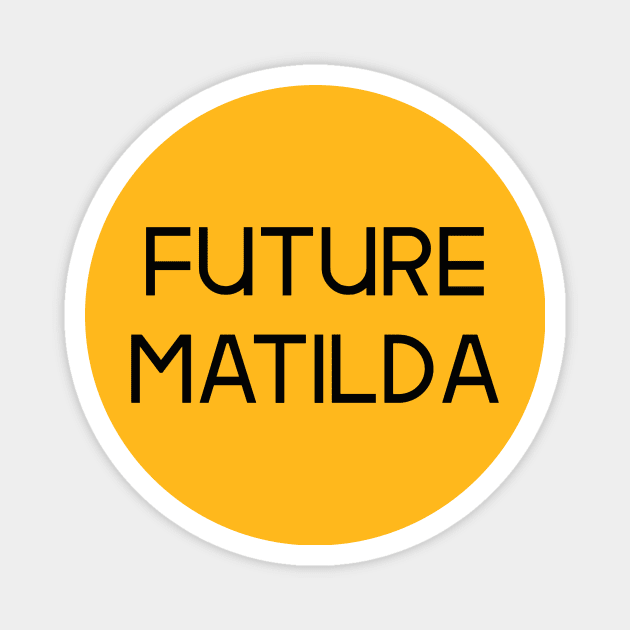 The Matildas - Future Matilda (Black text) Magnet by MiniMatildas